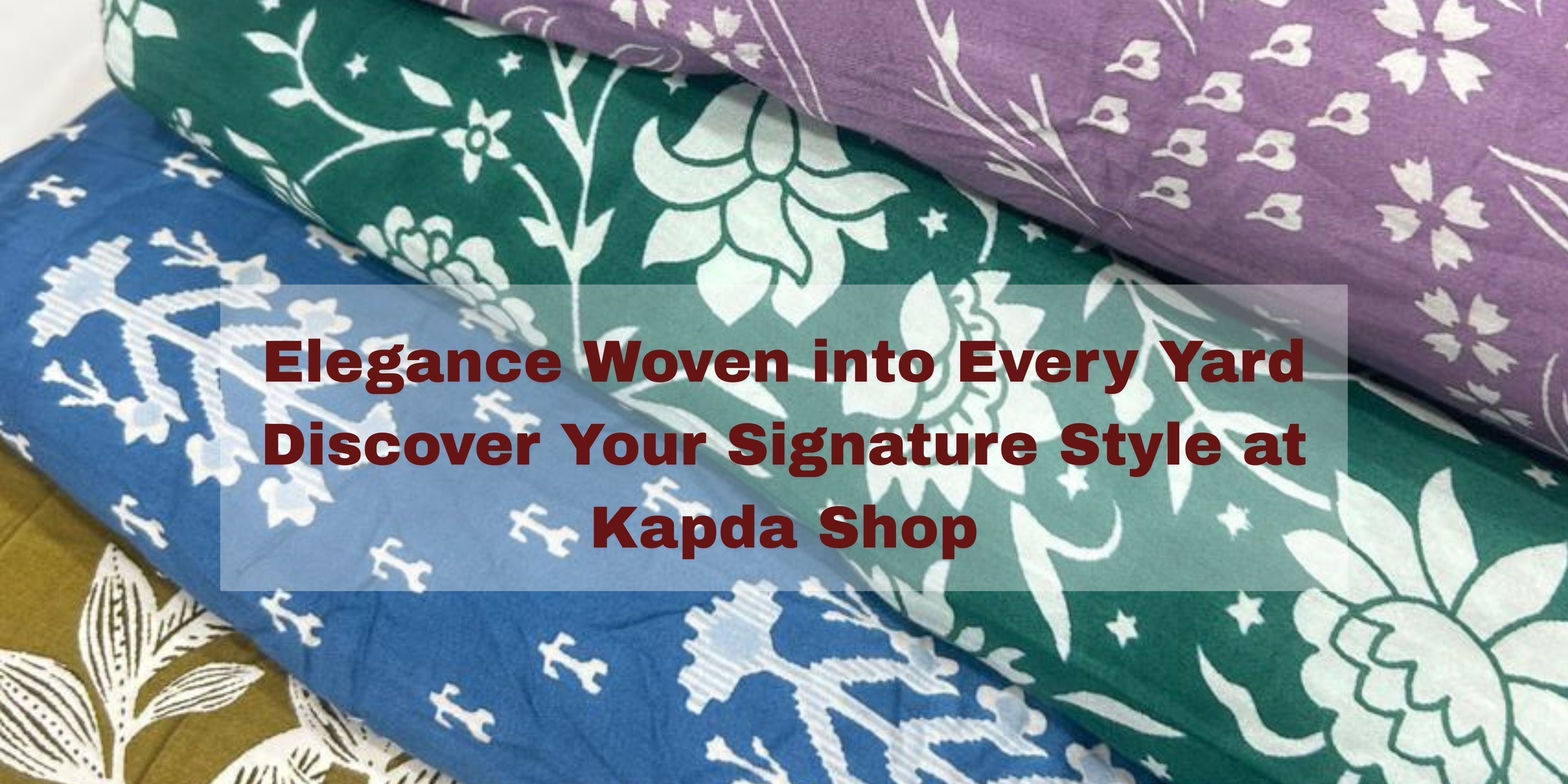 Where Every Thread Tells a Story Your Journey to the Best Online Fabric Store Starts at Kapda Shop